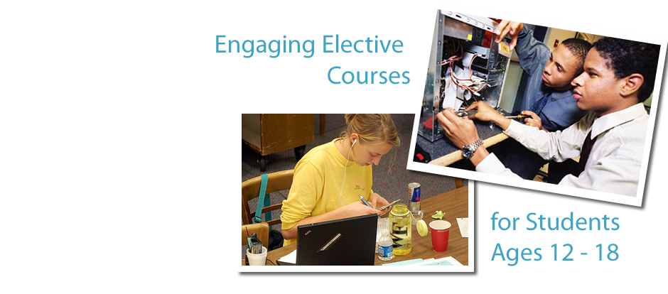 Engaging Elective Courses for Middle School and High School aged students